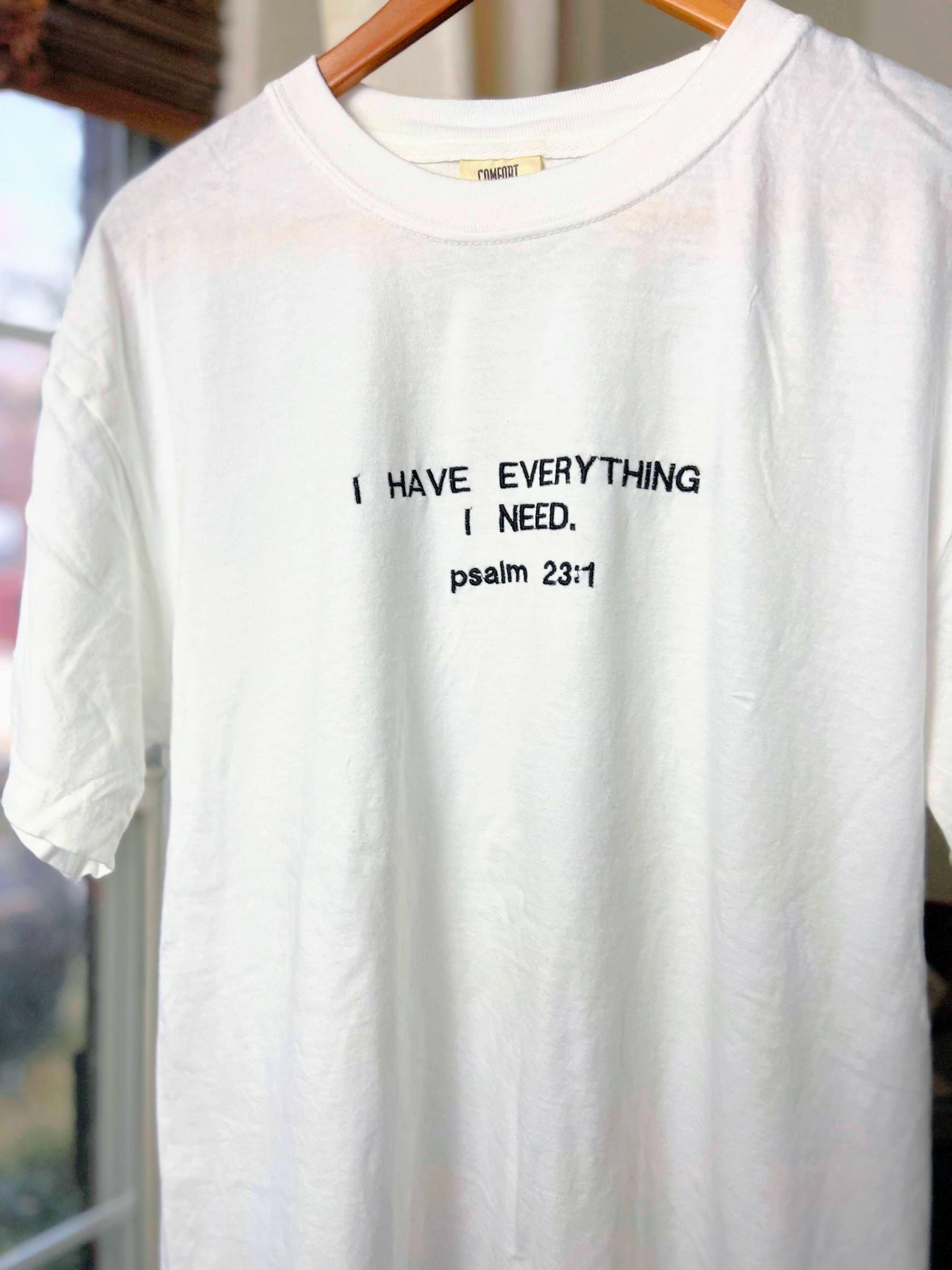 "I Have Everything I Need" Psalm 23 Comfort Colors T-Shirt | White
