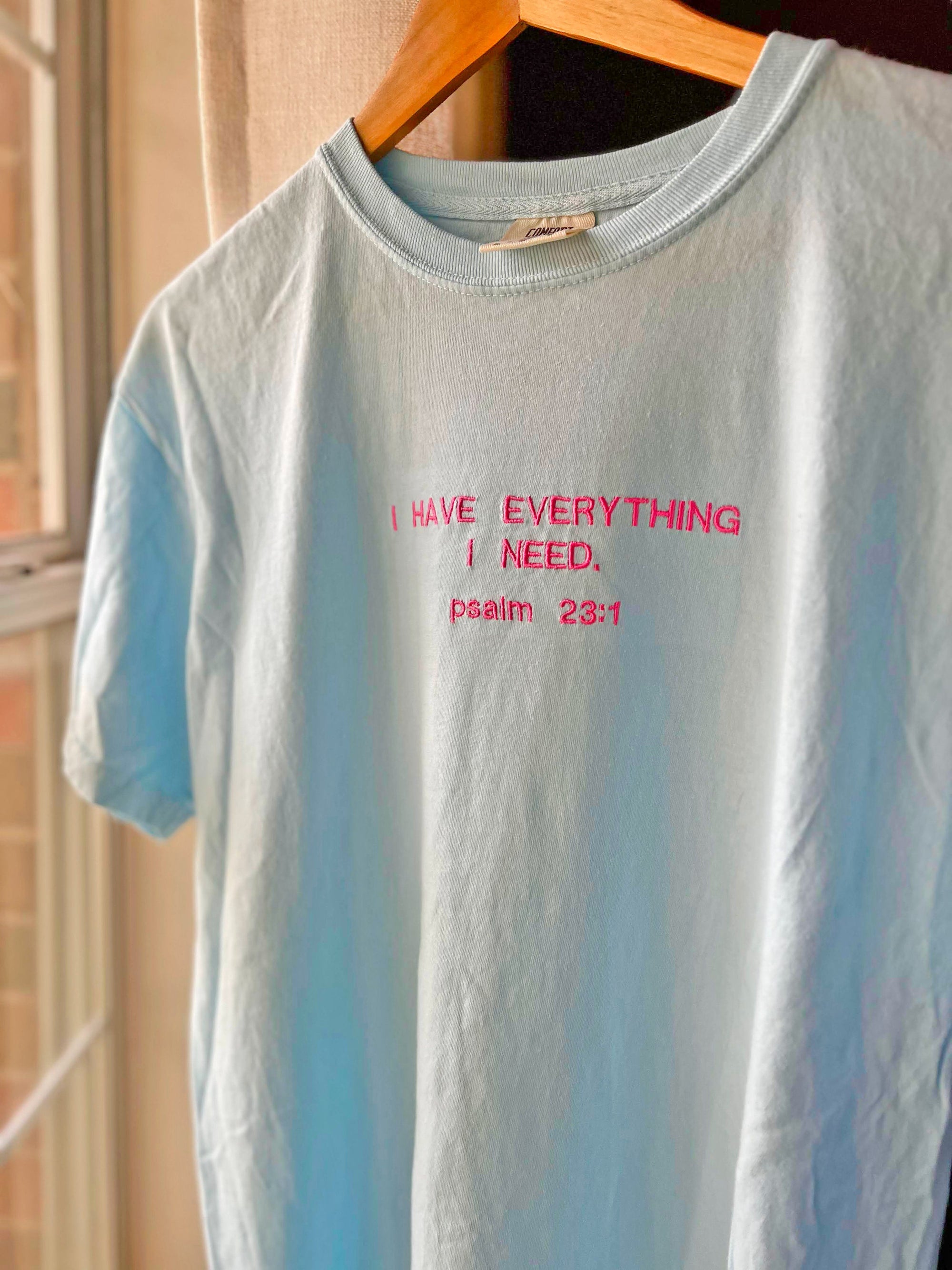 "I have Everything I need" Comfort Colors T-Shirt