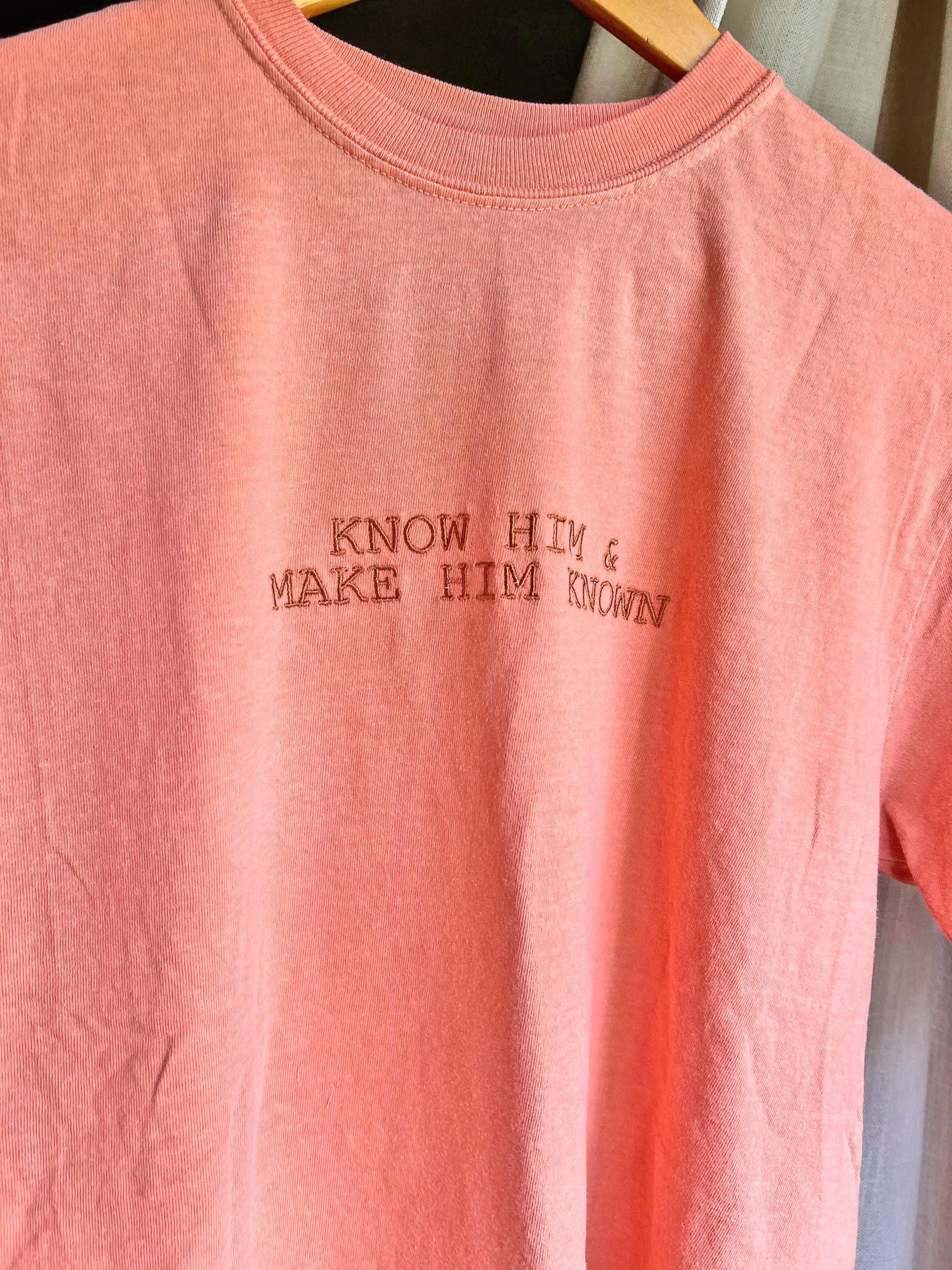 “Know Him & Make Him Known” Comfort Colors T-Shirt