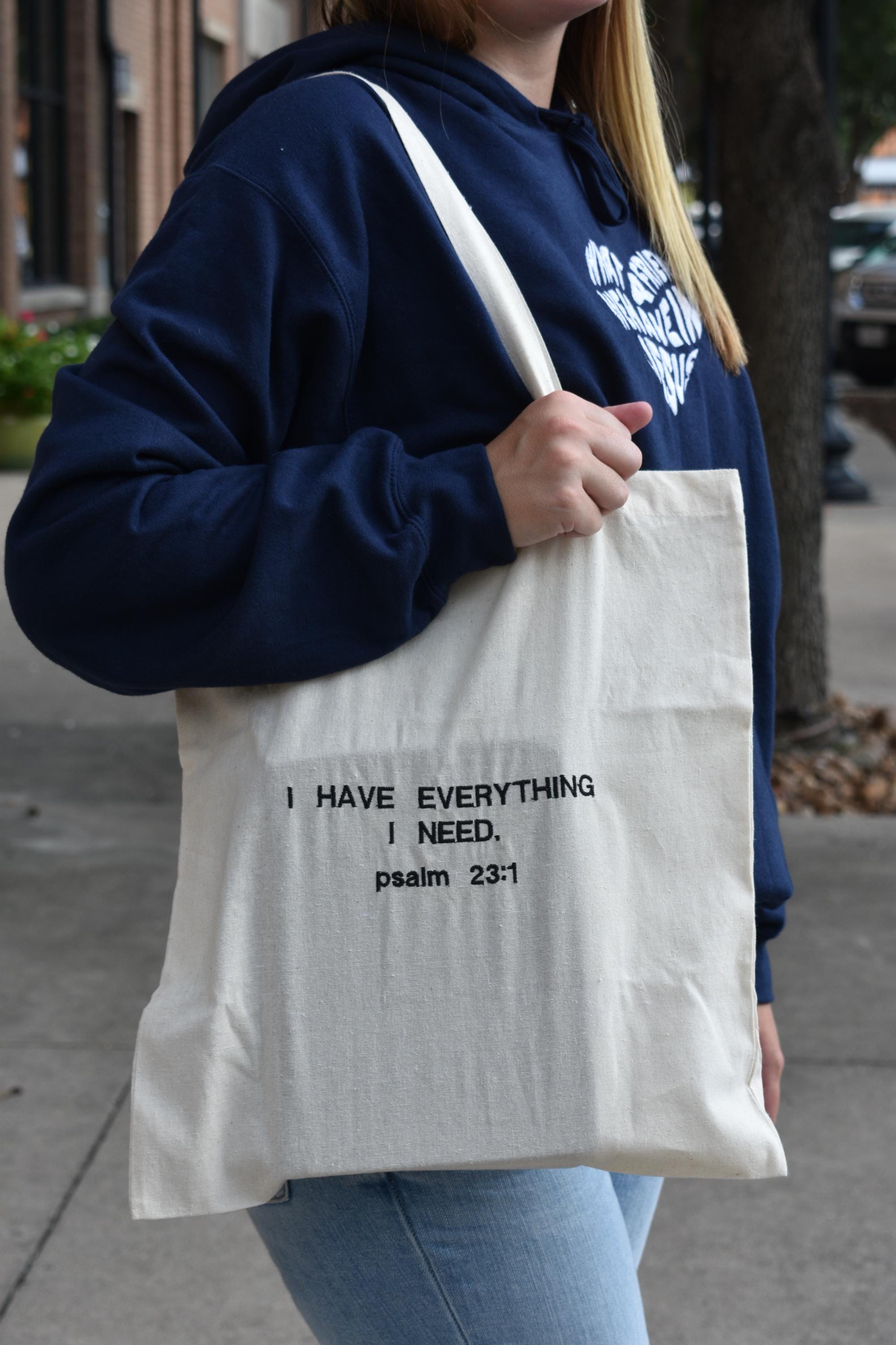 “I Have Everything I Need” Tote Bag