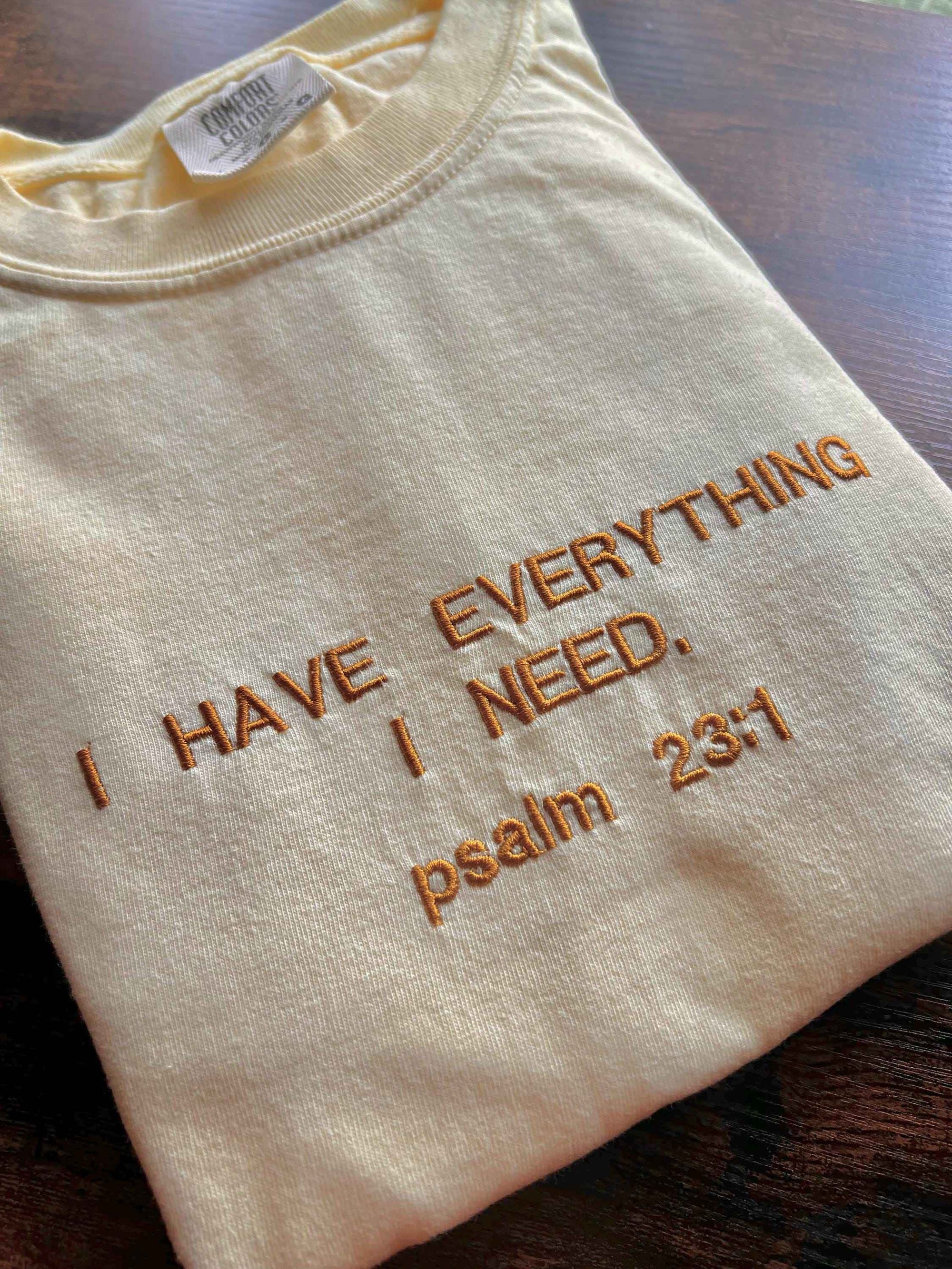 "I have Everything I need" Comfort Colors T-Shirt in Yellow