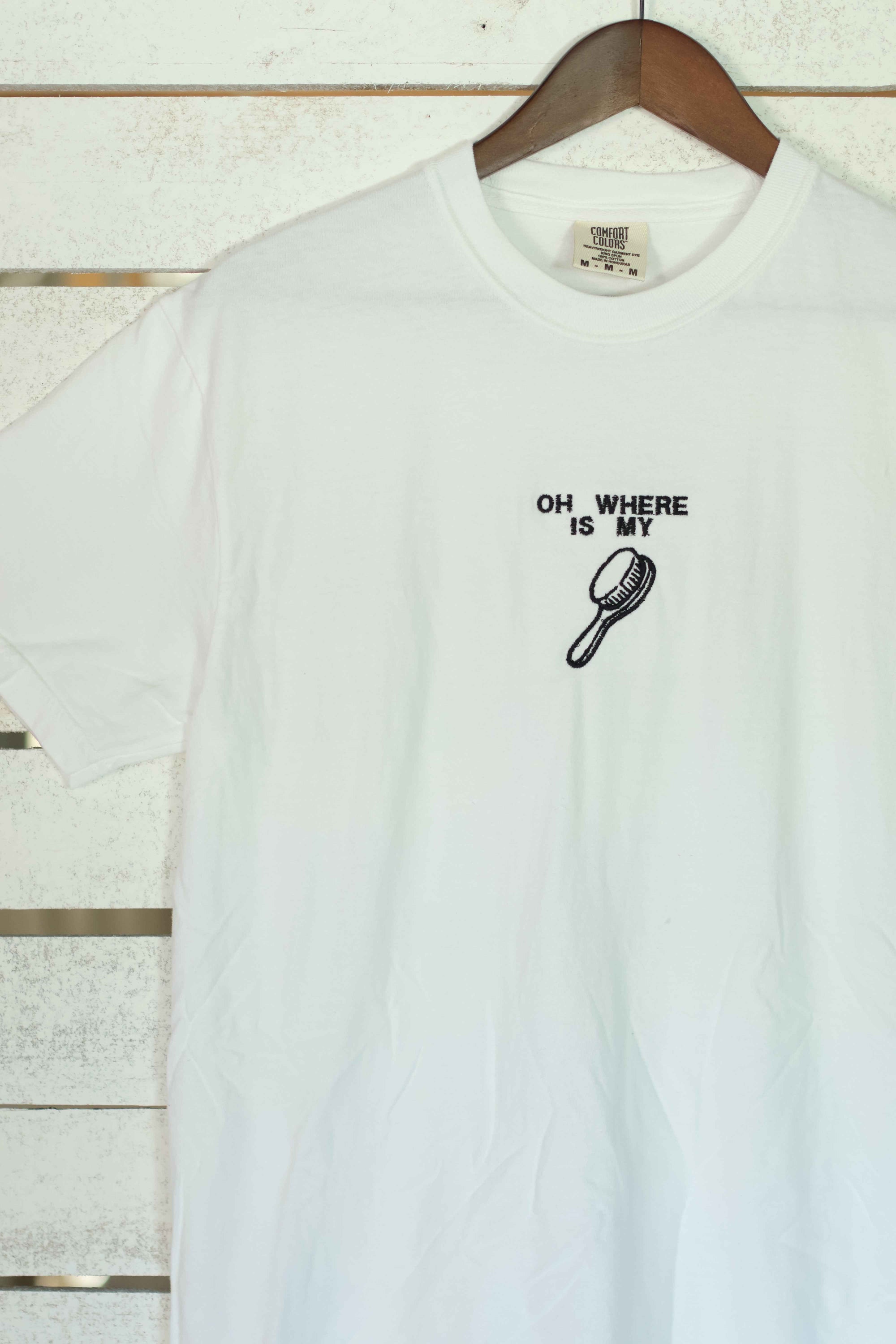 "Oh Where is My Hairbrush” Comfort Colors T-Shirt | White
