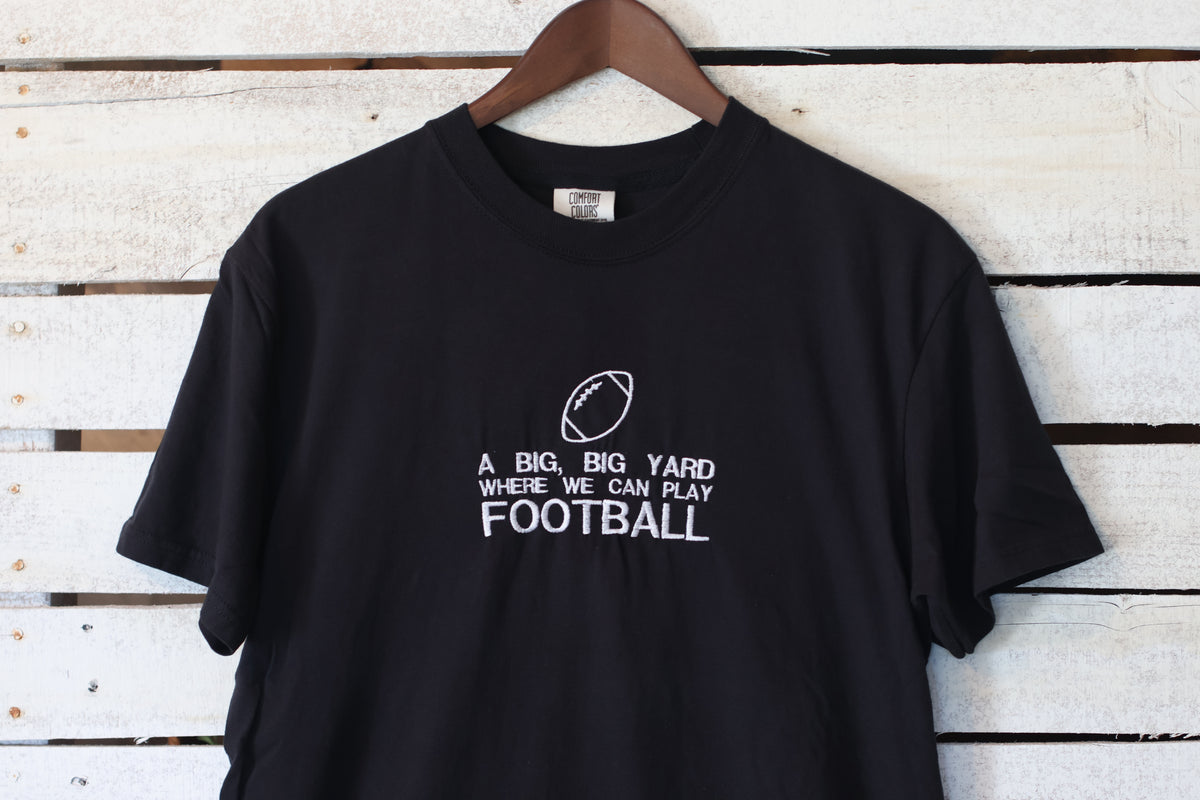 A Big, Big Yard Where We Can Play Football - "Big House" Comfort Colors T-Shirt | Pick Your Color