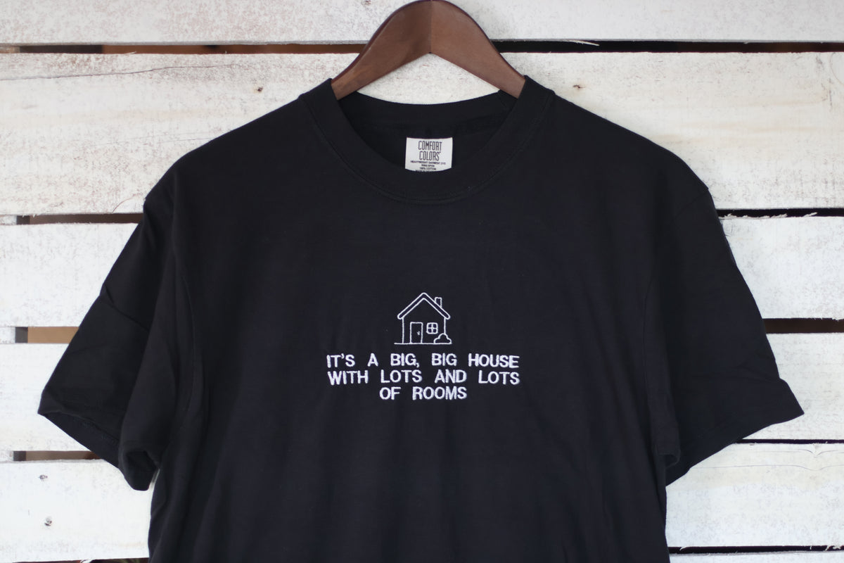 A Big, Big House with Lots and Lots of Rooms - "Big House" Comfort Colors T-Shirt | Pick Your Color