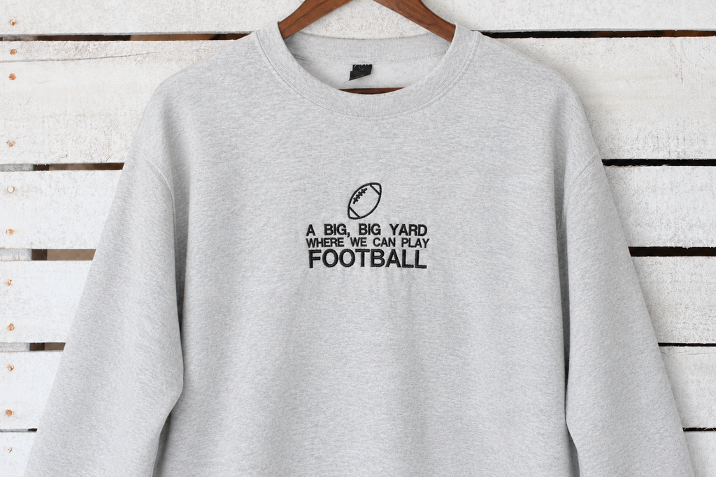 A Big, Big Yard Where We Can Play Football - "Big House" - Crewneck Sweatshirt | Pick Your Color