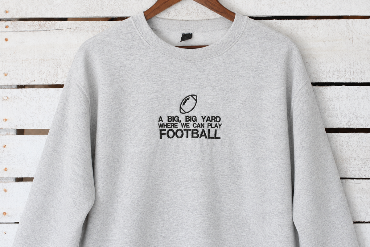 A Big, Big Yard Where We Can Play Football - "Big House" - Crewneck Sweatshirt | Pick Your Color