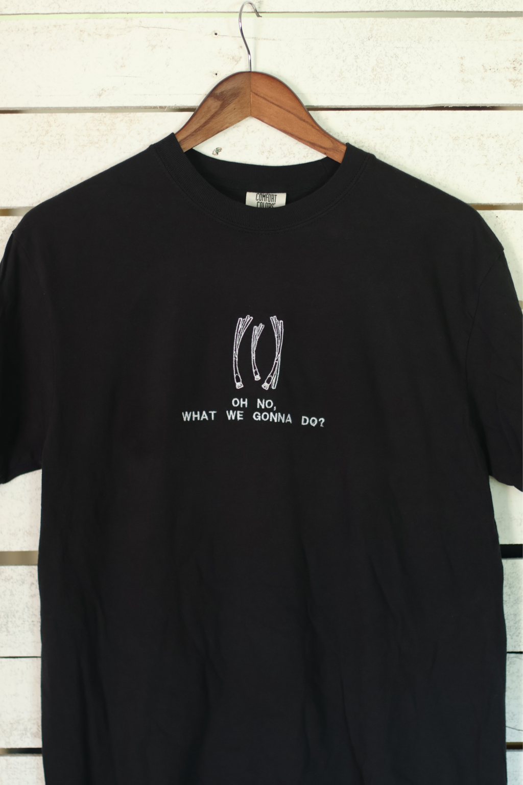"Oh No, What We Gonna Do” Comfort Colors T-Shirt | Black