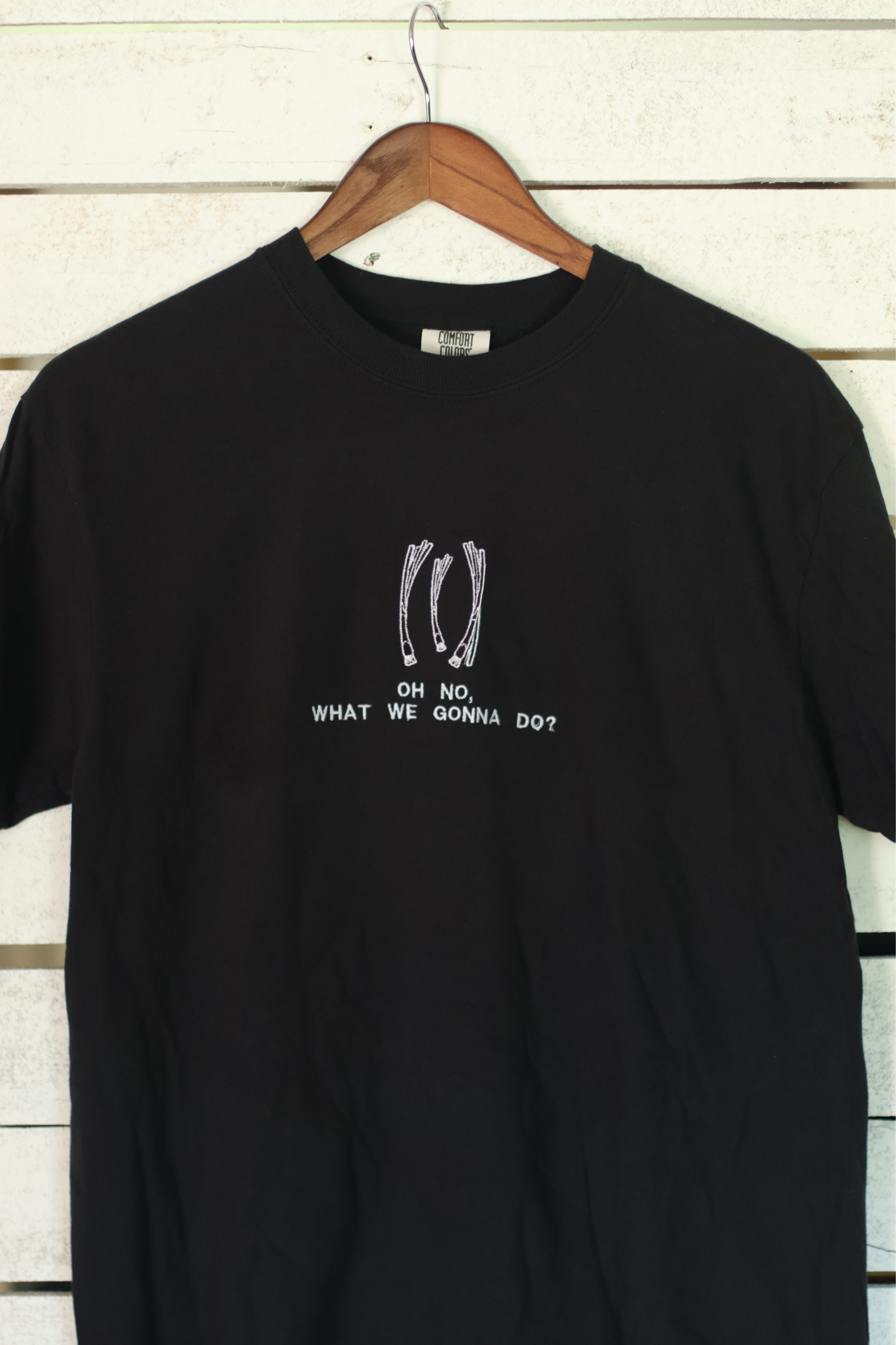 "Oh No, What We Gonna Do” Comfort Colors T-Shirt | Black
